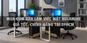 Mua cụm bàn làm việc mặt Melamine giá tốt, chính hãng tại TpHCM