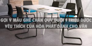 Gợi ý mẫu ghế chân quỳ dưới 1 triệu được yêu thích của Hòa Phát dành cho văn phòng hiện đại