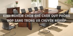 Kinh nghiệm chọn ghế chân quỳ phòng họp sang trọng và chuyên nghiệp