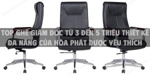 Top ghế giám đốc từ 3 đến 5 triệu thiết kế đa năng của Hòa Phát được yêu thích hiện nay