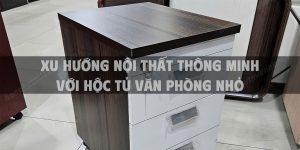 Xu hướng nội thất thông minh với hộc tủ văn phòng nhỏ