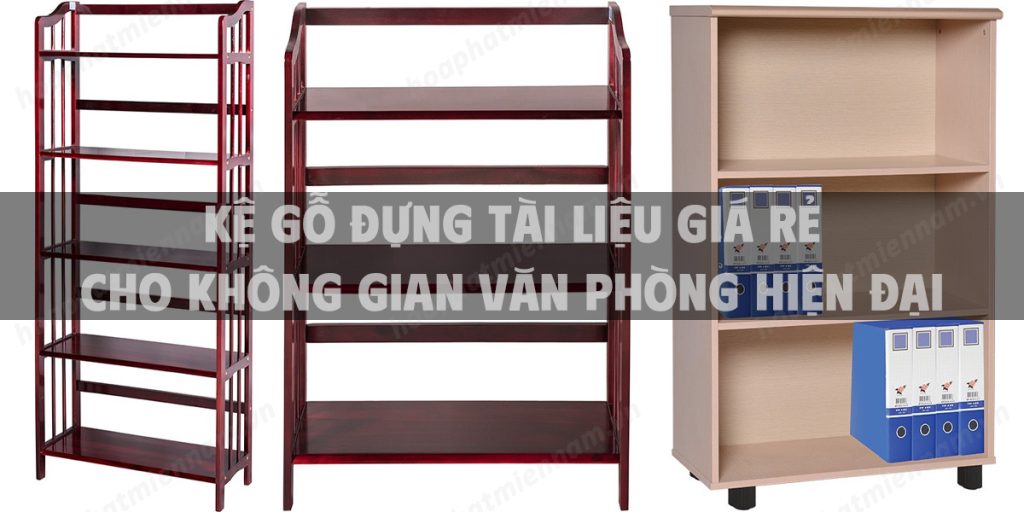 Kệ gỗ đựng tài liệu giá rẻ cho không gian văn phòng hiện đại