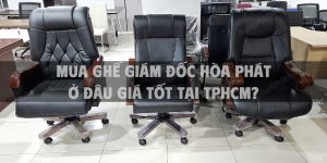 Mua ghế giám đốc Hòa Phát ở đâu giá tốt tại TpHCM?