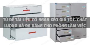 Tủ để tài liệu có ngăn kéo giá tốt, chất lượng và đa năng cho phòng làm việc