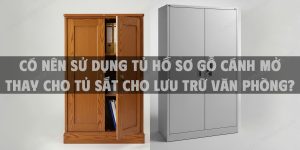 Có nên sử dụng tủ hồ sơ gỗ cánh mở thay cho tủ sắt cho lưu trữ văn phòng?
