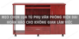 Mẹo Chọn Lựa Tủ Phụ Văn Phòng Hiện Đại Hoàn Hảo Cho Không Gian Làm Việc