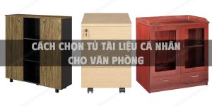 Cách chọn tủ tài liệu cá nhân cho văn phòng