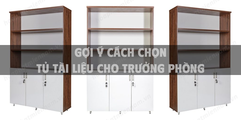 Gợi ý cách chọn tủ tài liệu cho trưởng phòng