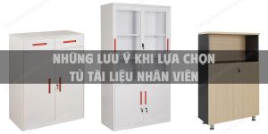 Những lưu ý khi lựa chọn tủ tài liệu nhân viên