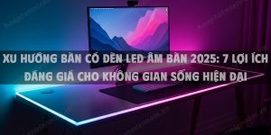 Xu Hướng Bàn Có Đèn LED Âm Bàn 2025: 7 Lợi Ích Đáng Giá Cho Không Gian Sống Hiện Đại