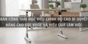 Bàn Công Thái Học Điều Chỉnh Độ Cao Bí Quyết Nâng Cao Sức Khỏe Và Hiệu Quả Làm Việc Năm 2025
