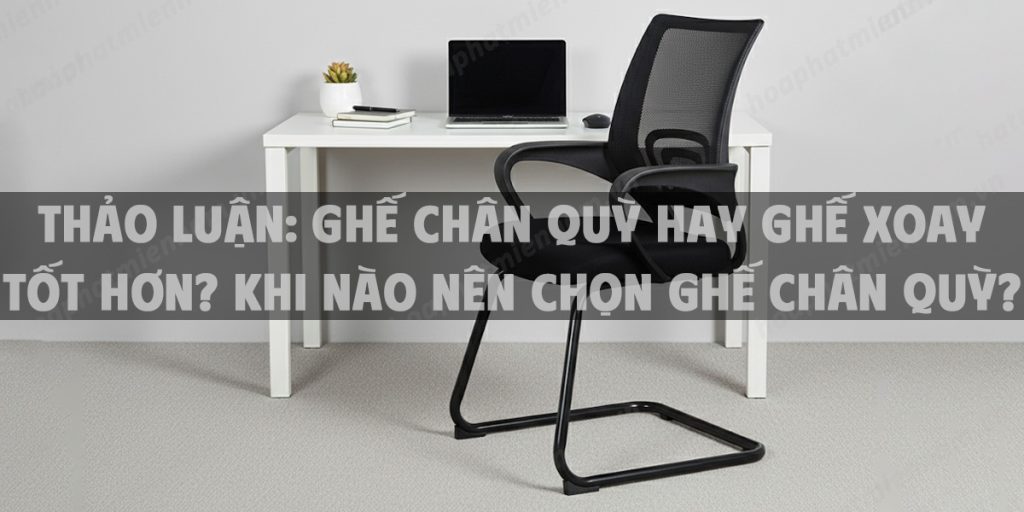 Thảo luận: ghế chân quỳ hay ghế xoay tốt hơn? khi nào nên chọn ghế chân quỳ?