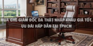 Mua ghế giám đốc da thật nhập khẩu giá tốt, ưu đãi hấp dẫn tại TpHCM