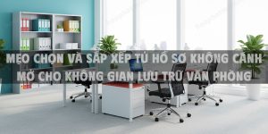 Mẹo chọn và sắp xếp tủ hồ sơ không cánh mở cho không gian lưu trữ văn phòng