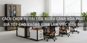 Cách chọn tủ tài liệu nhiều cánh Hòa Phát giá tốt cho không gian làm việc hiện đại