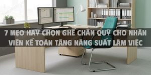 7 Mẹo Hay Chọn Ghế Chân Quỳ Cho Nhân Viên Kế Toán Tăng Năng Suất Làm Việc 2025