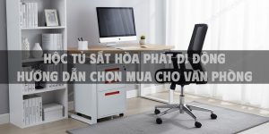 Hộc Tủ Sắt Hòa Phát Di Động Hướng Dẫn Chọn Mua 2025