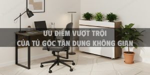 Ưu Điểm Vượt Trội Của Tủ Góc Tận Dụng Không Gian Năm 2025