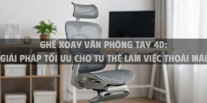 Ghế Xoay Văn Phòng Tay 4D: Giải Pháp Tối Ưu Cho Tư Thế Làm Việc Thoải Mái