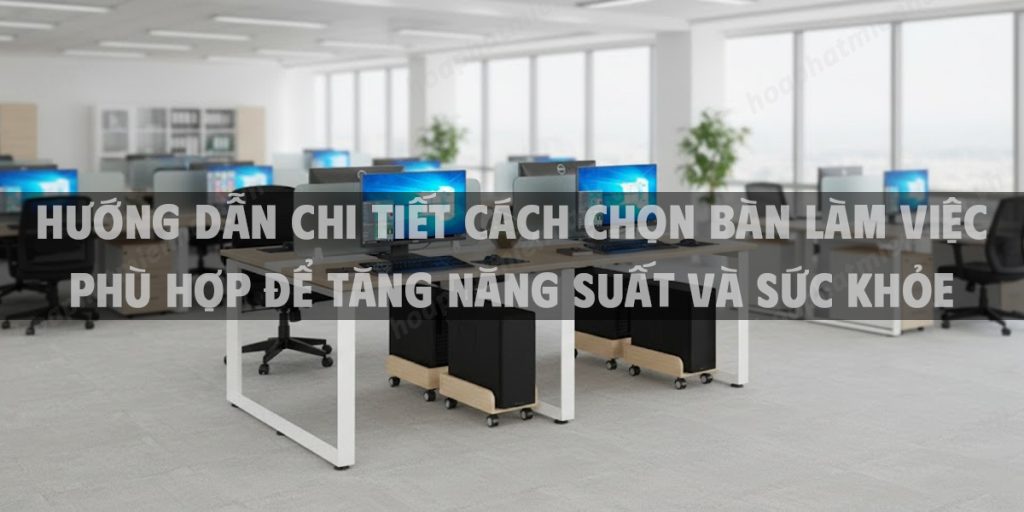 Nên Mua Bàn Làm Việc Chất Liệu Gì? Hướng Dẫn Chi Tiết Để Tối Ưu Không Gian Làm Việc