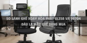 So Sánh Ghế Xoay Hòa Phát GL358 Và SG704 Đâu Là Mẫu Ghế Đáng Mua