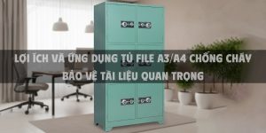 Lợi Ích Và Ứng Dụng Tủ File A3/A4 Chống Cháy Bảo Vệ Tài Liệu Quan Trọng
