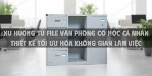 Xu Hướng Tủ File Văn Phòng Có Hộc Cá Nhân Thiết Kế Tối Ưu Hóa Không Gian Làm Việc