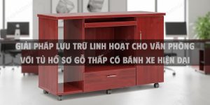 Giải Pháp Lưu Trữ Linh Hoạt Cho Văn Phòng Với Tủ Hồ Sơ Gỗ Thấp Có Bánh Xe Hiện Đại