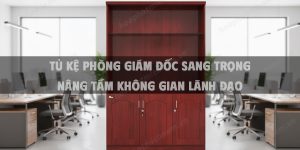 Tủ Kệ Phòng Giám Đốc Sang Trọng Nâng Tầm Không Gian Lãnh Đạo