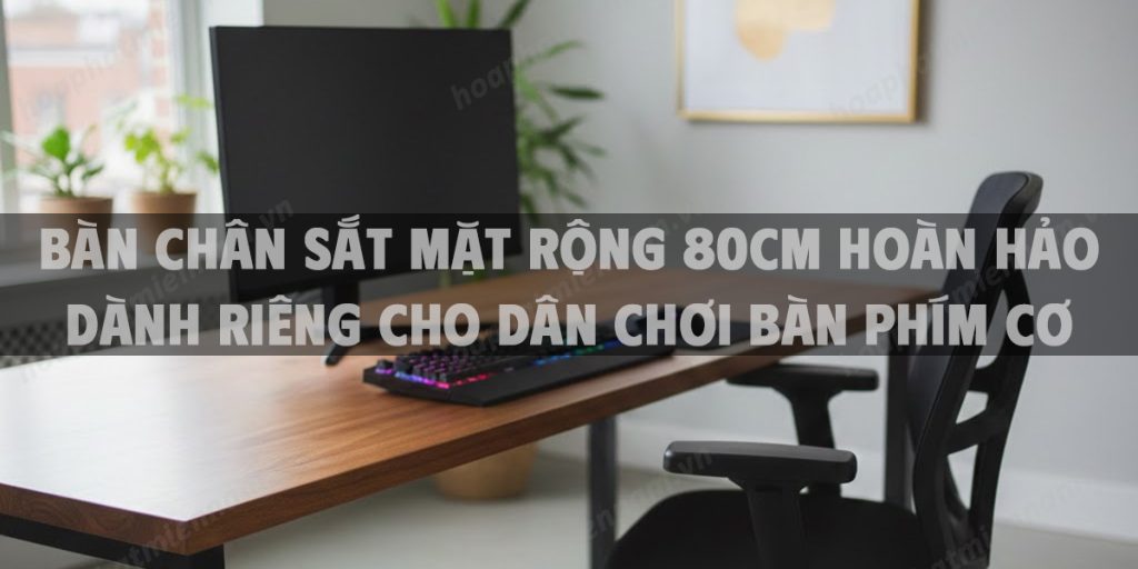 Bàn Chân Sắt Mặt Rộng 80cm Hoàn Hảo Dành Riêng Cho Dân Chơi Bàn Phím Cơ