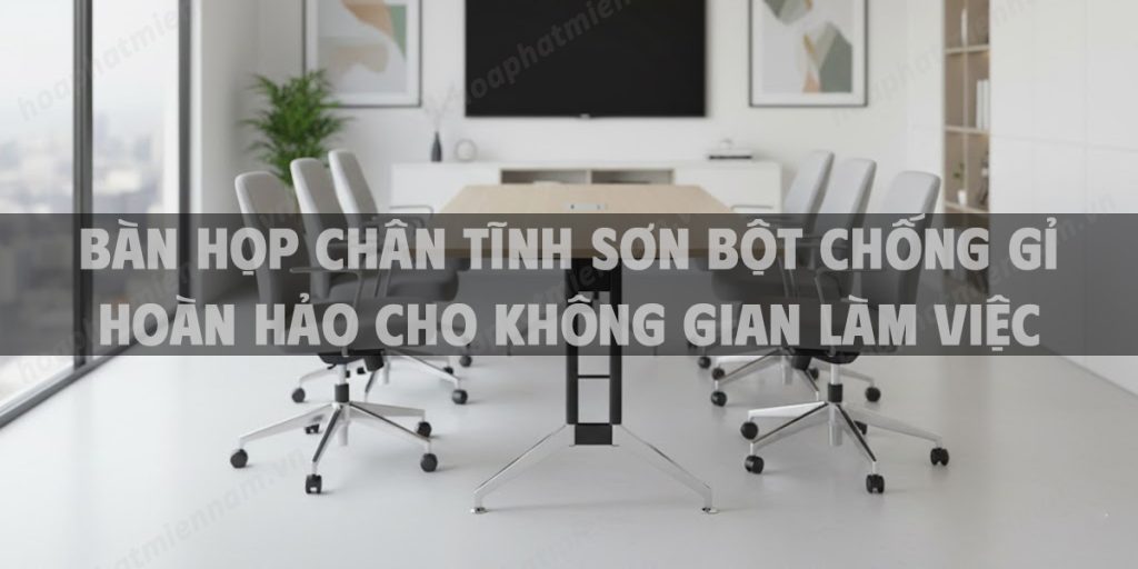 Bàn Họp Chân Tĩnh Sơn Bột Chống Gỉ Hoàn Hảo Cho Không Gian Làm Việc Chuyên Nghiệp