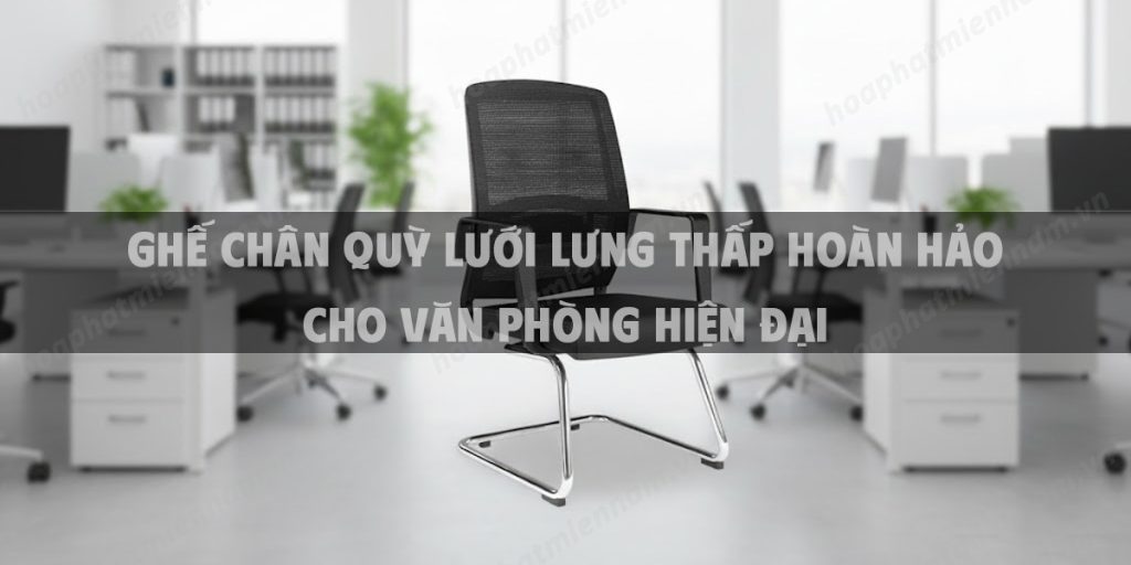 Ghế Chân Quỳ Lưới Lưng Thấp Hoàn Hảo Cho Văn Phòng Hiện Đại