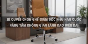 Bí Quyết Chọn Ghế Giám Đốc Kiểu Hàn Quốc Nâng Tầm Không Gian Lãnh Đạo Hiện Đại