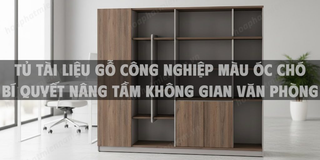 Tủ Tài Liệu Gỗ Công Nghiệp Màu Óc Chó – Bí Quyết Nâng Tầm Không Gian Văn Phòng Sang Trọng