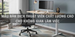 Mẫu Bàn Dịch Thuật Viên Chất Lượng Cao
