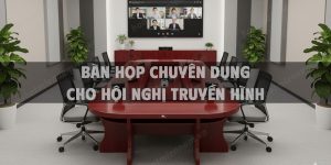 Bàn Họp Chuyên Dụng Cho Hội Nghị Truyền Hình