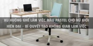Xu Hướng Ghế Làm Việc Màu Pastel Cho Nữ Giới Hiện Đại - Bí Quyết Tạo Không Gian Làm Việc Tươi Mới Và Thoải Mái