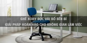 Ghế Xoay Bọc Vải Bố Bền Bỉ Giải Pháp Hoàn Hảo Cho Không Gian Làm Việc