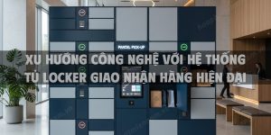 Xu Hướng Công Nghệ Với Hệ Thống Tủ Locker Giao Nhận Hàng Hiện Đại