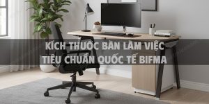 Kích thước bàn làm việc tiêu chuẩn quốc tế BIFMA