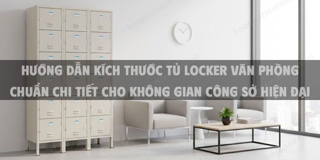 Hướng Dẫn Kích Thước Tủ Locker Văn Phòng Chuẩn Chi Tiết Cho Không Gian Công Sở Hiện Đại