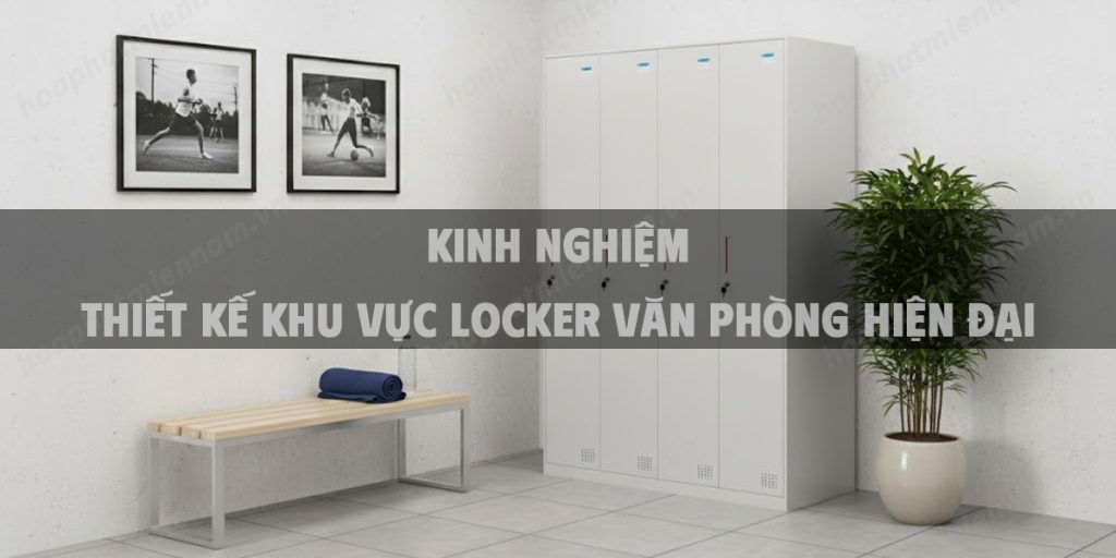 Kinh Nghiệm Thiết kế Khu Vực Locker Văn Phòng Hiện Đại