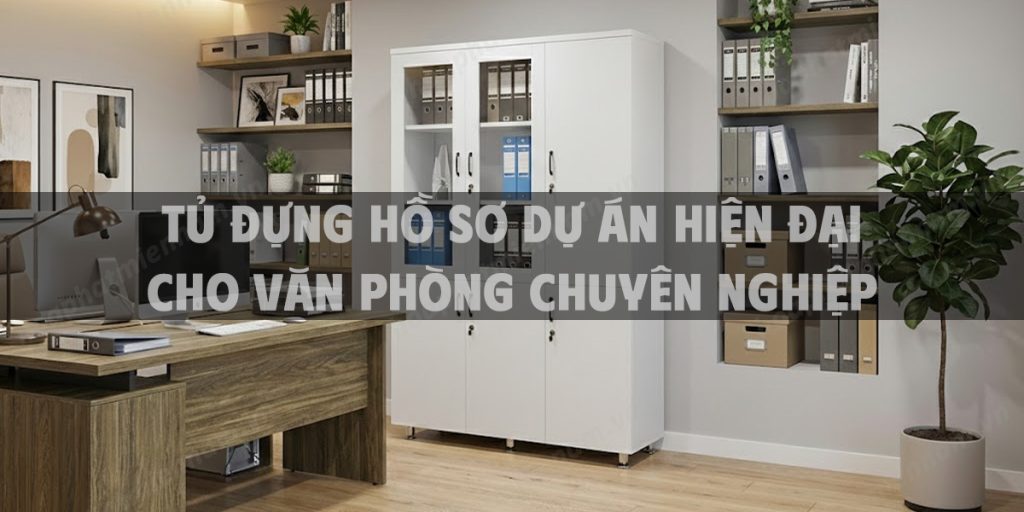 Tủ Đựng Hồ Sơ Dự Án Hiện Đại Cho Văn Phòng Chuyên Nghiệp