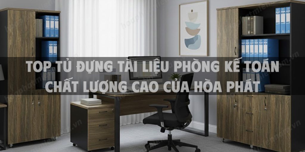 Top Tủ Đựng Tài Liệu Phòng Kế Toán Chất Lượng Cao Của Hòa Phát