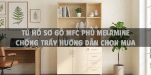 Tủ Hồ Sơ Gỗ MFC Phủ Melamine Chống Trầy Hướng Dẫn Chọn Mua