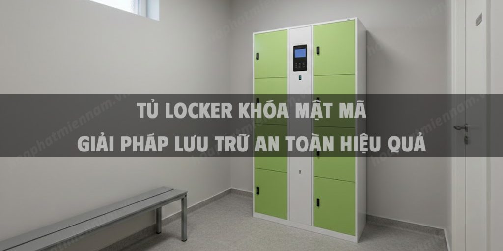 Tủ Locker Khóa Mật Mã Giải Pháp Lưu Trữ An Toàn Hiệu Quả