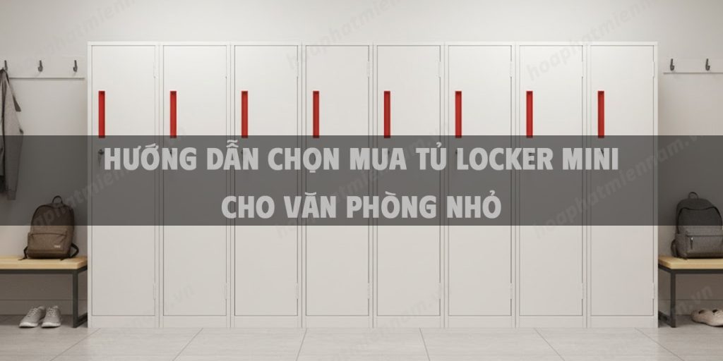 Hướng Dẫn Chọn Mua Tủ Locker Mini Cho Văn Phòng Nhỏ
