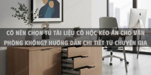Có Nên Chọn Tủ Tài Liệu Có Hộc Kéo Ẩn Cho Văn Phòng Không? Hướng Dẫn Chi Tiết Từ Chuyên Gia