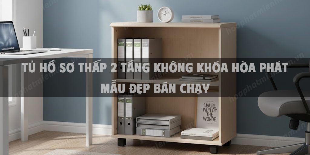 Tủ Hồ Sơ Thấp 2 Tầng Không Khóa Hòa Phát Mẫu Đẹp Bán Chạy