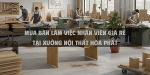 Mua Bàn Làm Việc Nhân Viên Giá Rẻ Tại Xưởng Nội Thất Hòa Phát
